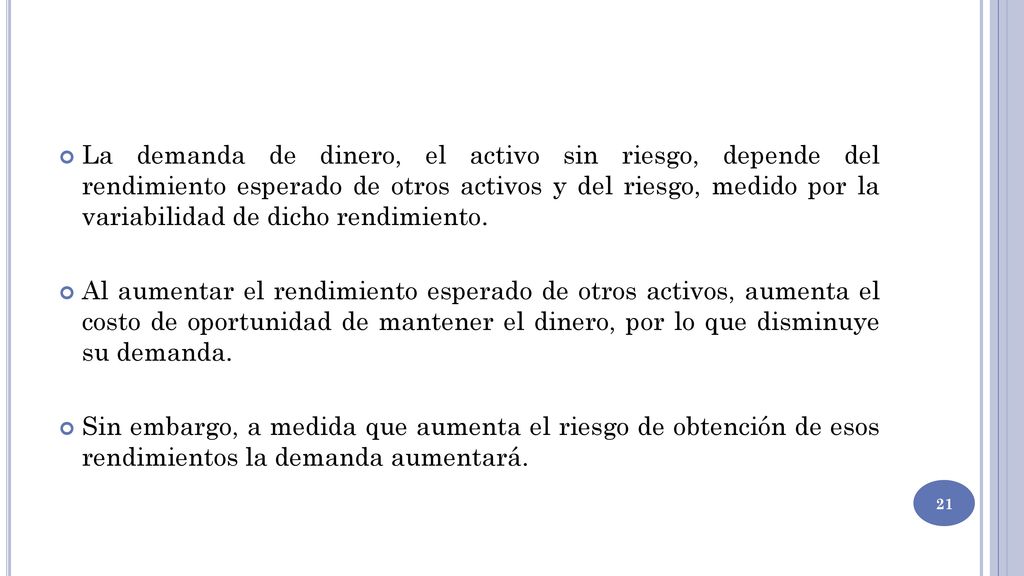 La demanda de dinero, el activo sin riesgo, depende del rendimiento esperado de otros activos y del riesgo, medido por la variabilidad de dicho rendimiento.