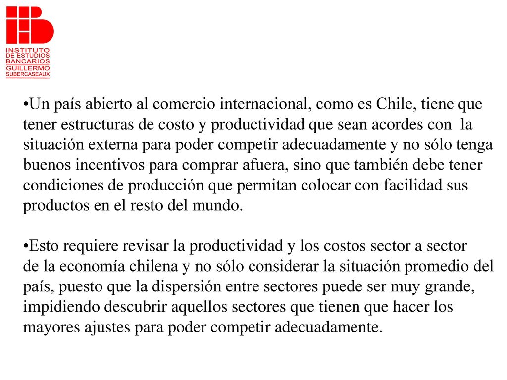 Un país abierto al comercio internacional, como es Chile, tiene que