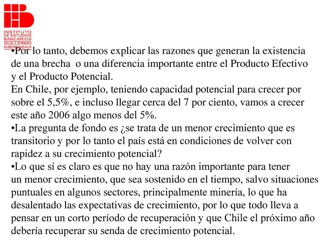 Por lo tanto, debemos explicar las razones que generan la existencia