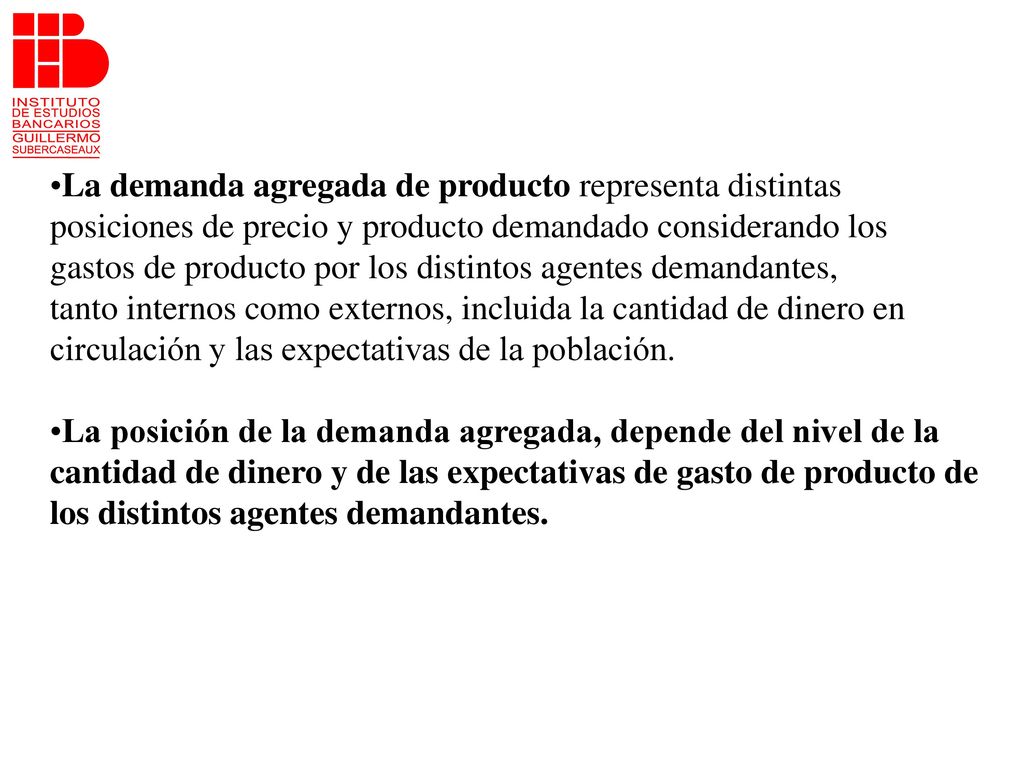 La demanda agregada de producto representa distintas