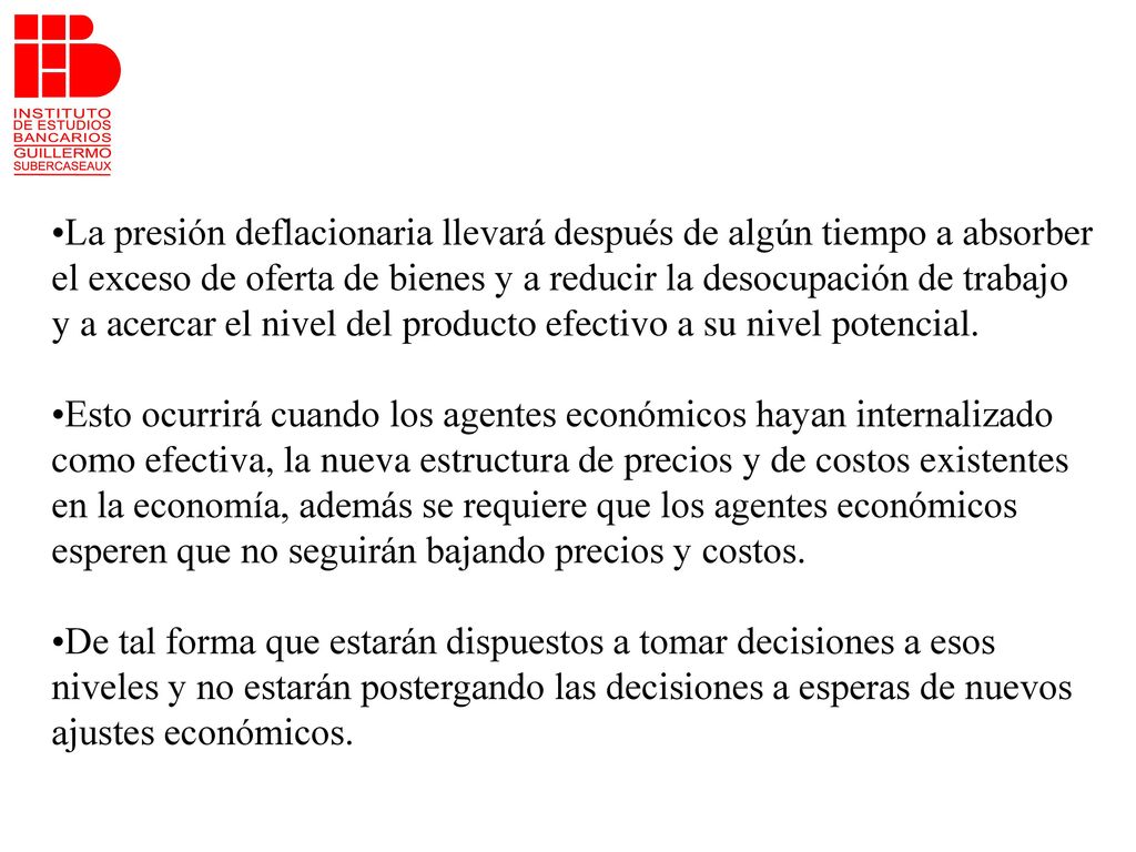 La presión deflacionaria llevará después de algún tiempo a absorber