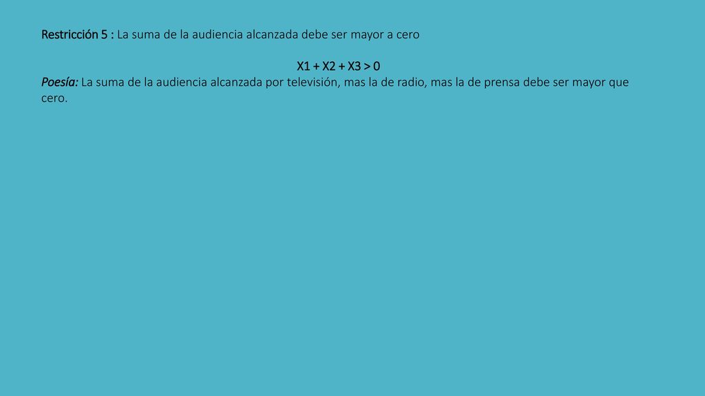 Restricción 5 : La suma de la audiencia alcanzada debe ser mayor a cero