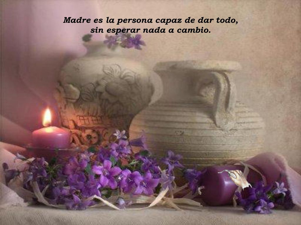 Madre es la persona capaz de dar todo, sin esperar nada a cambio.