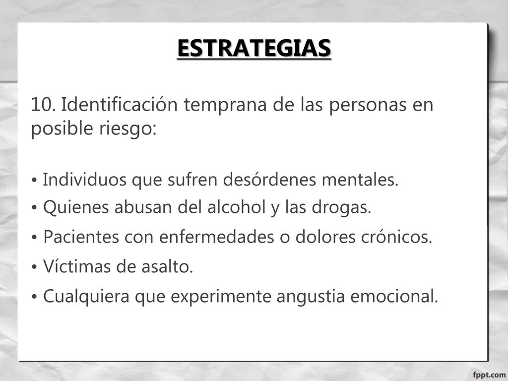 ESTRATEGIAS 10. Identificación temprana de las personas en posible riesgo: Individuos que sufren desórdenes mentales.