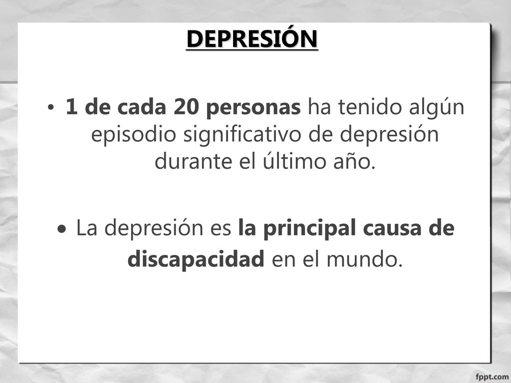 La depresión es la principal causa de discapacidad en el mundo.