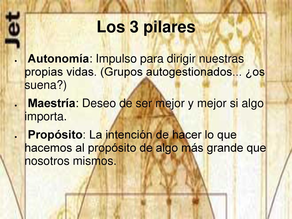 Los 3 pilares Autonomía: Impulso para dirigir nuestras propias vidas. (Grupos autogestionados... ¿os suena )