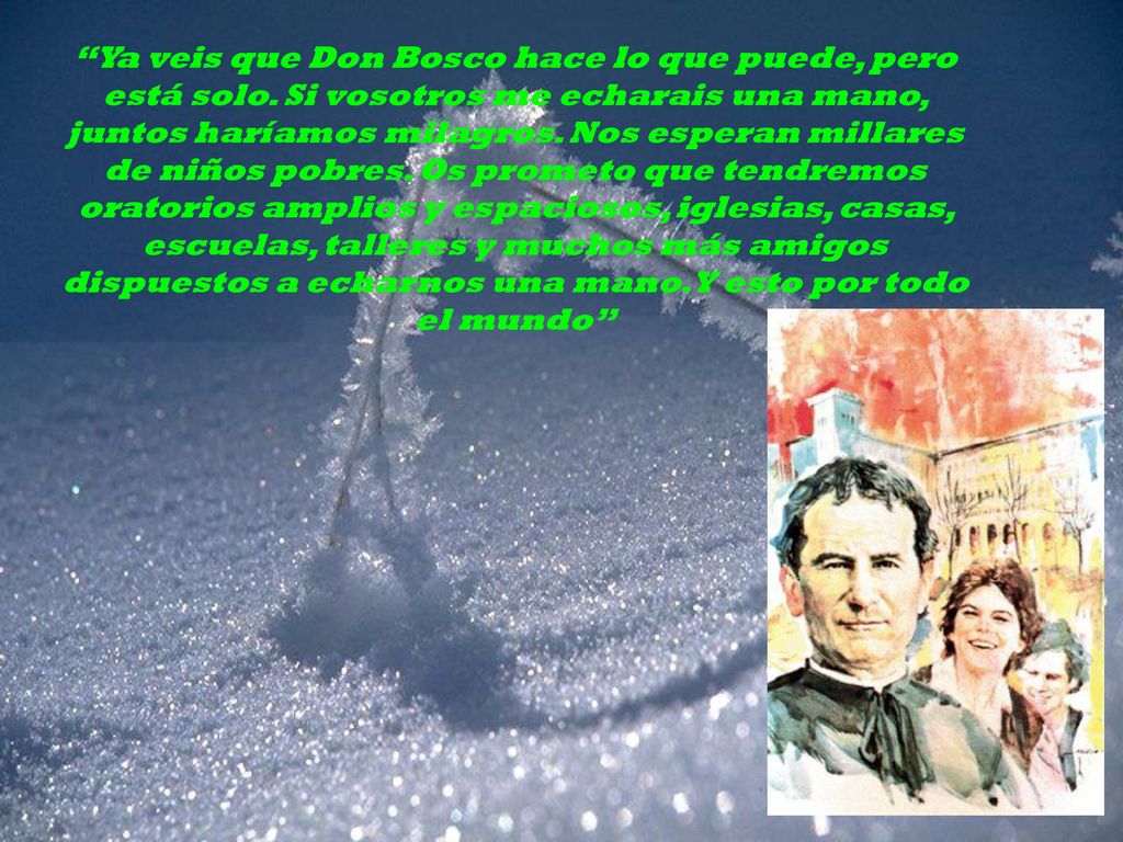 Ya veis que Don Bosco hace lo que puede, pero está solo