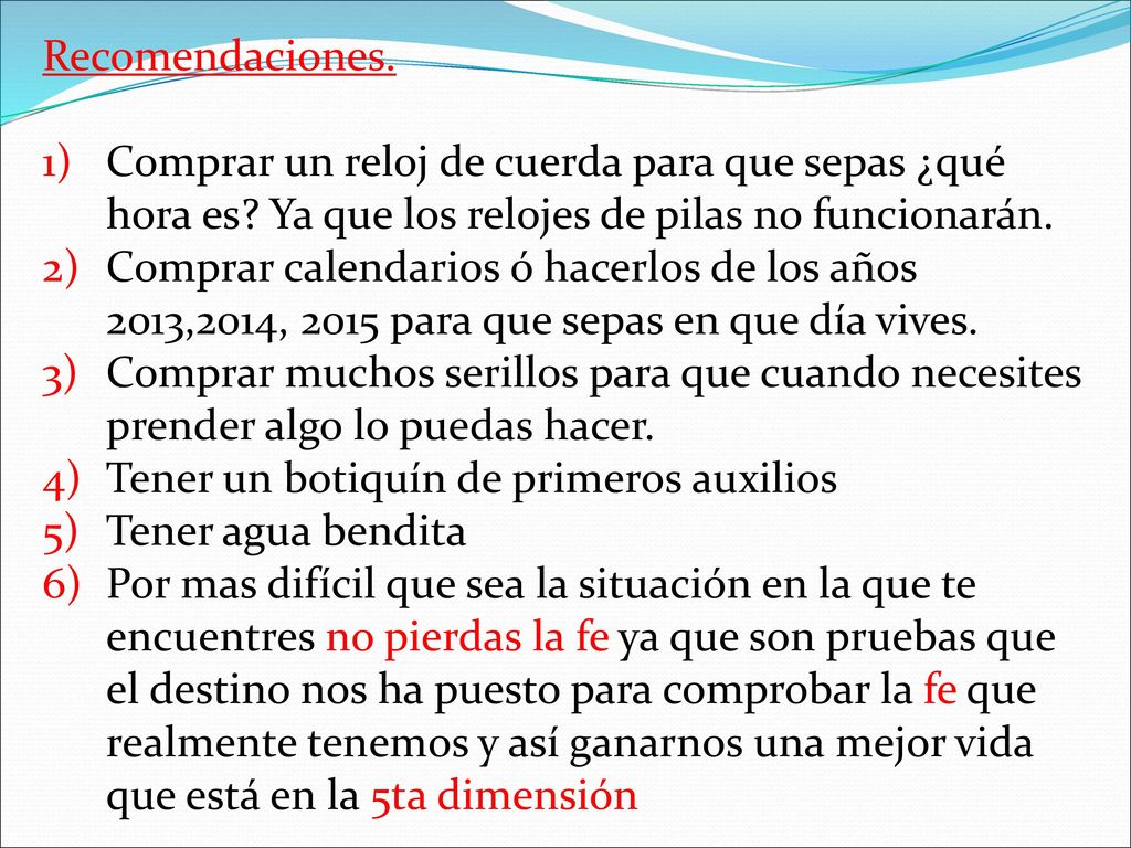 Recomendaciones. Comprar un reloj de cuerda para que sepas ¿qué hora es Ya que los relojes de pilas no funcionarán.