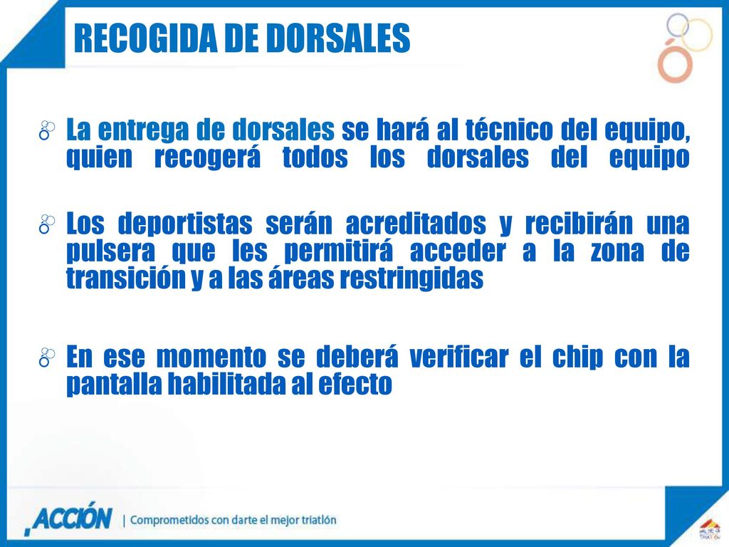 RECOGIDA DE DORSALES La entrega de dorsales se hará al técnico del equipo, quien recogerá todos los dorsales del equipo.