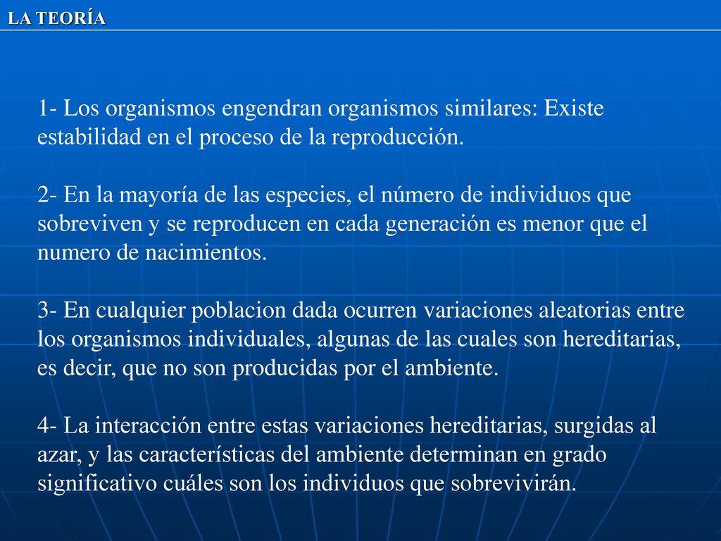 LA TEORÍA 1- Los organismos engendran organismos similares: Existe estabilidad en el proceso de la reproducción.