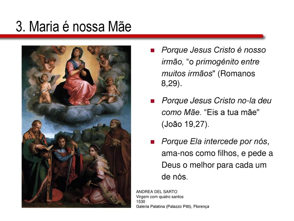 3. Maria é nossa Mãe Porque Jesus Cristo é nosso