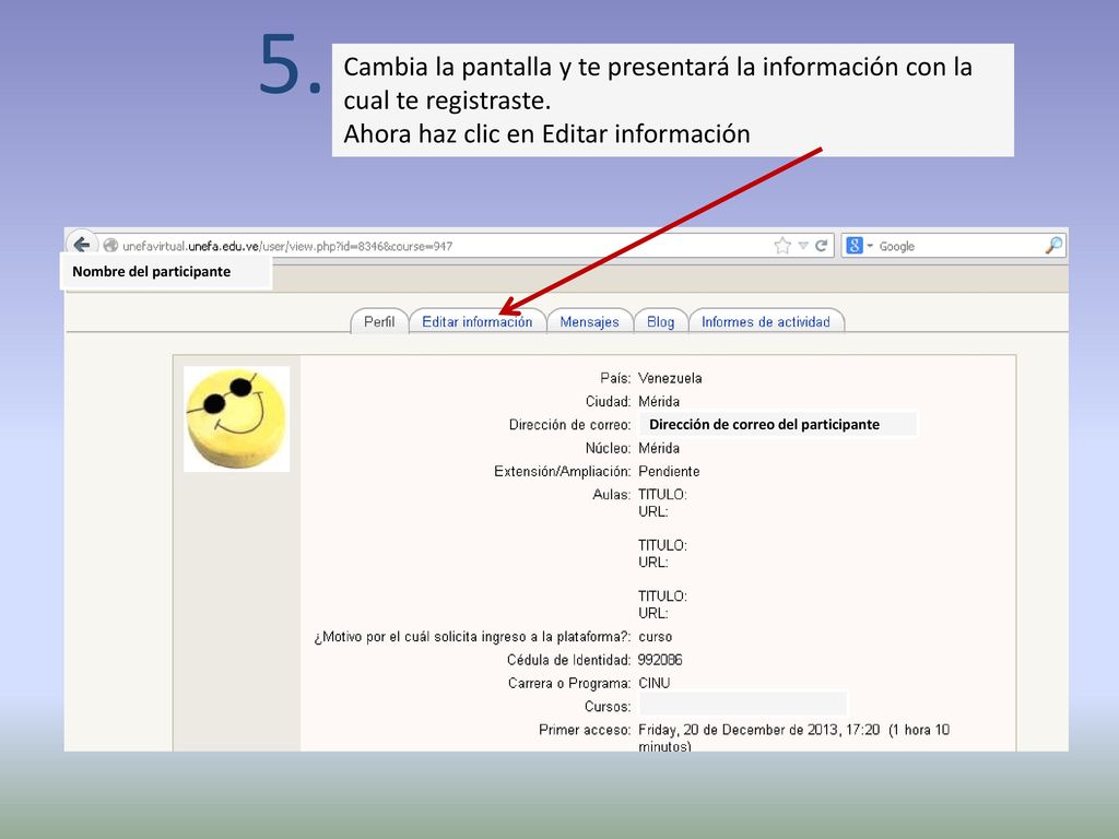 5. Cambia la pantalla y te presentará la información con la cual te registraste. Ahora haz clic en Editar información.