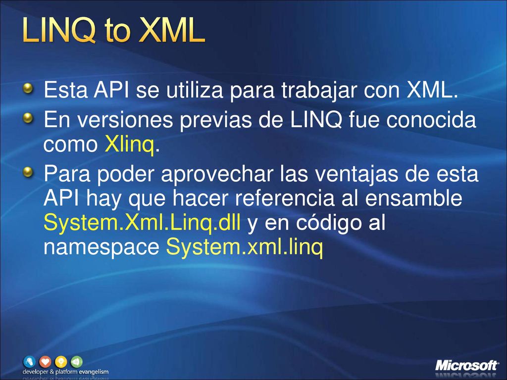 LINQ to XML Esta API se utiliza para trabajar con XML.