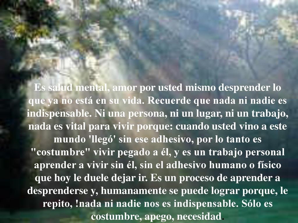 Es salud mental, amor por usted mismo desprender lo que ya no está en su vida.