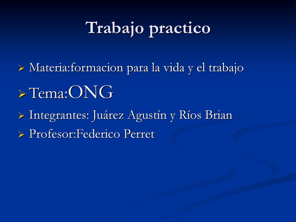 Trabajo practico Tema:ONG Materia:formacion para la vida y el trabajo