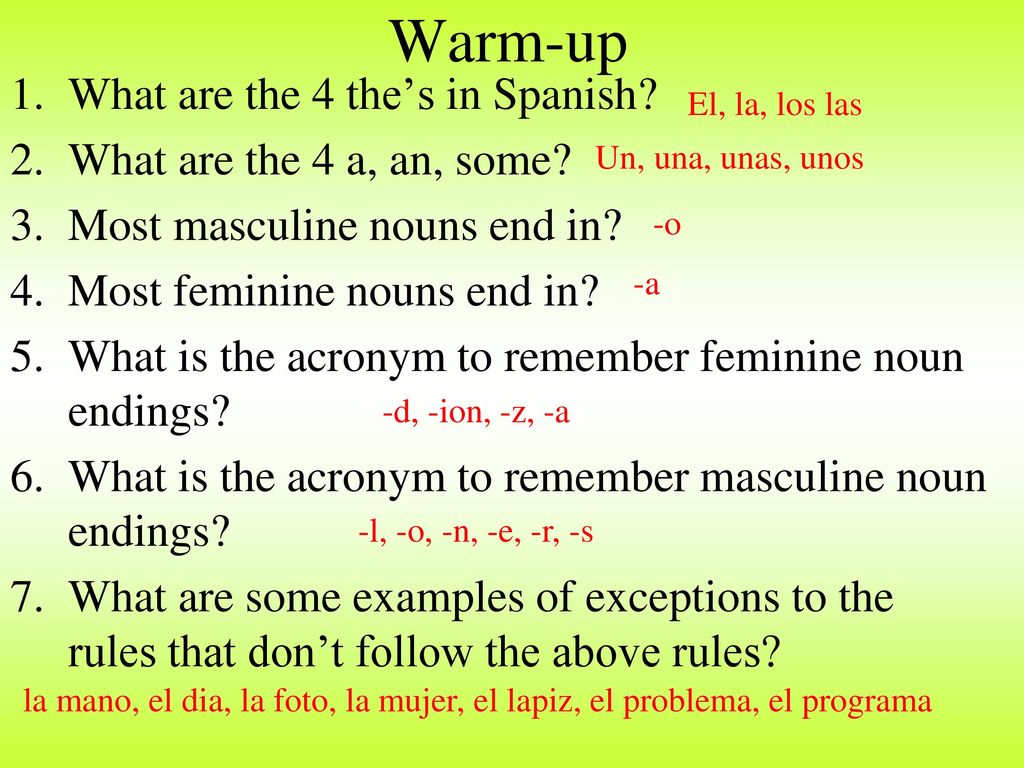 Warm-up What are the 4 the’s in Spanish What are the 4 a, an, some