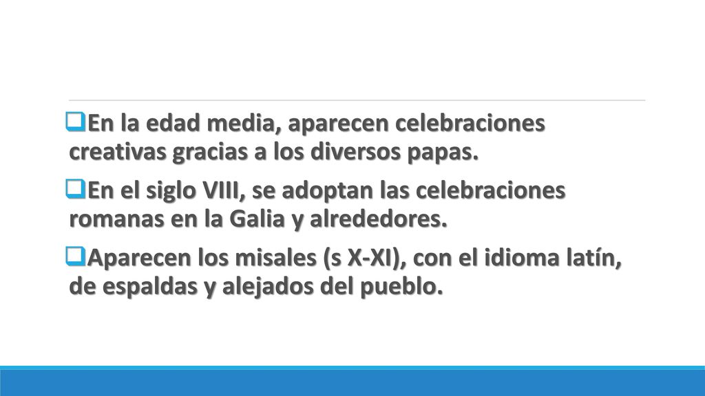 En la edad media, aparecen celebraciones creativas gracias a los diversos papas.