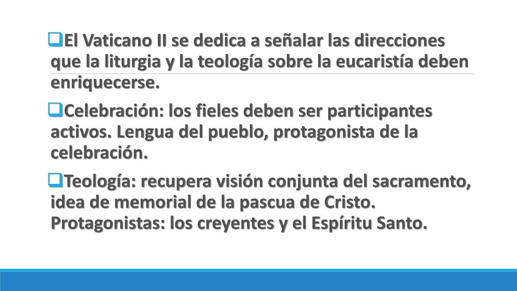 El Vaticano II se dedica a señalar las direcciones que la liturgia y la teología sobre la eucaristía deben enriquecerse.
