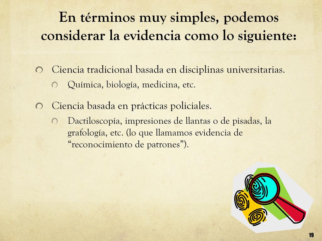 En términos muy simples, podemos considerar la evidencia como lo siguiente: