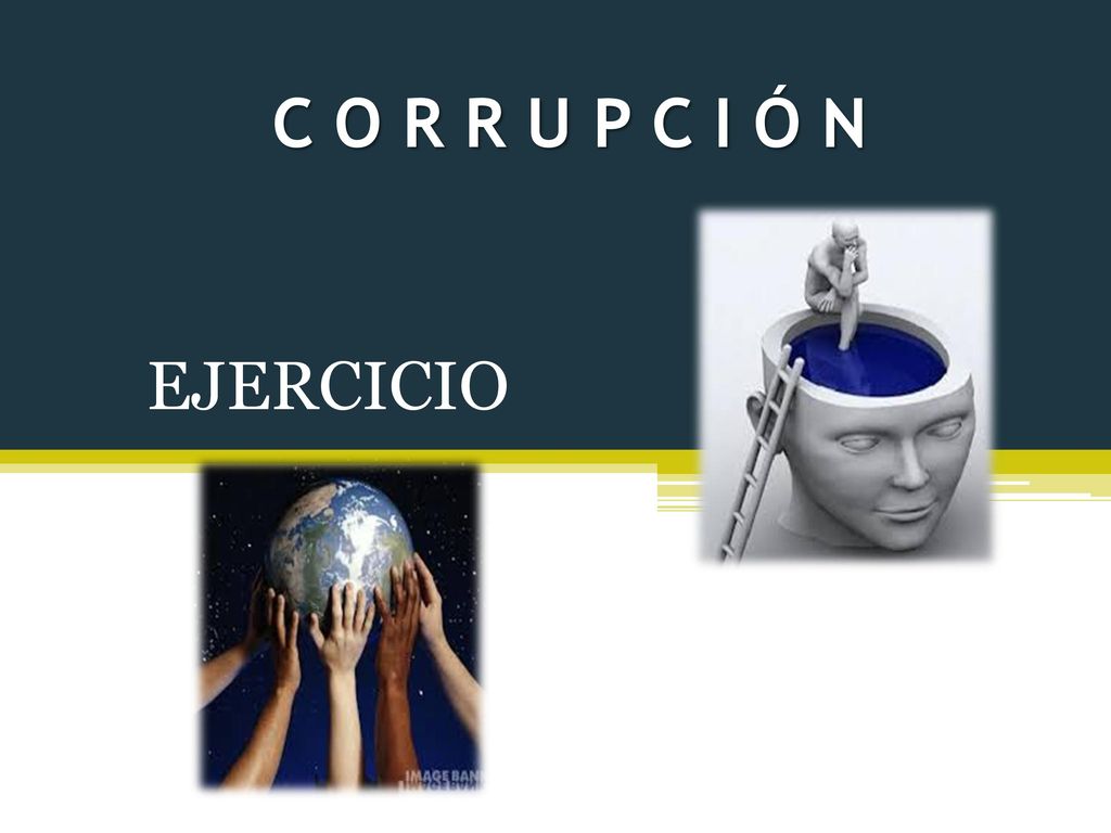 C O R R U P C I Ó N EJERCICIO