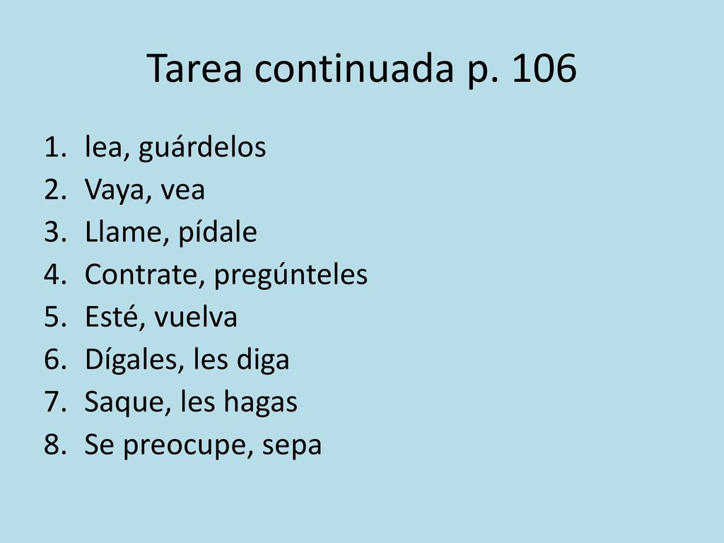 Tarea continuada p. 106 lea, guárdelos Vaya, vea Llame, pídale