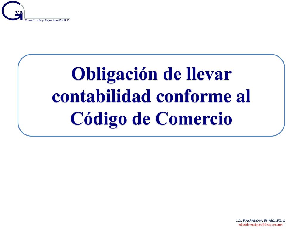 Obligación de llevar contabilidad conforme al Código de Comercio