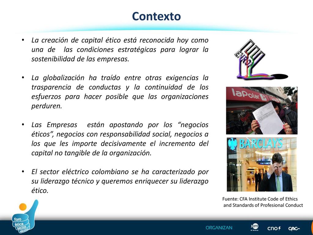 Contexto La creación de capital ético está reconocida hoy como una de las condiciones estratégicas para lograr la sostenibilidad de las empresas.