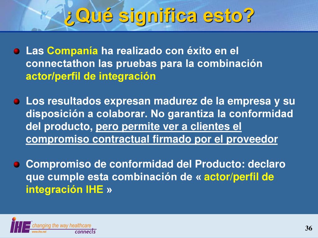 ¿Qué significa esto Las Companía ha realizado con éxito en el connectathon las pruebas para la combinación actor/perfil de integración.
