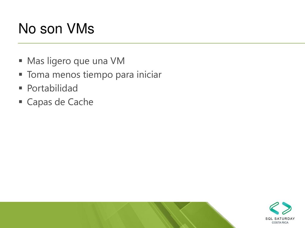No son VMs Mas ligero que una VM Toma menos tiempo para iniciar
