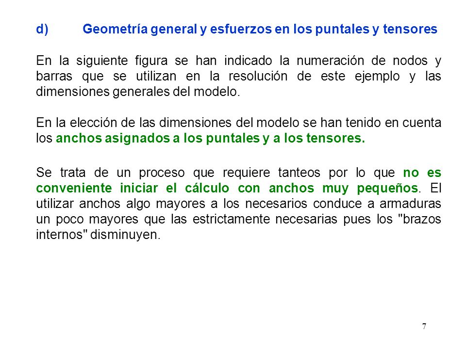 d) Geometría general y esfuerzos en los puntales y tensores