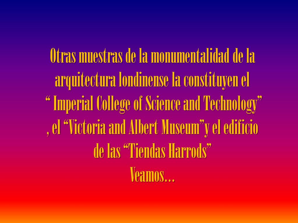 Otras muestras de la monumentalidad de la arquitectura londinense la constituyen el