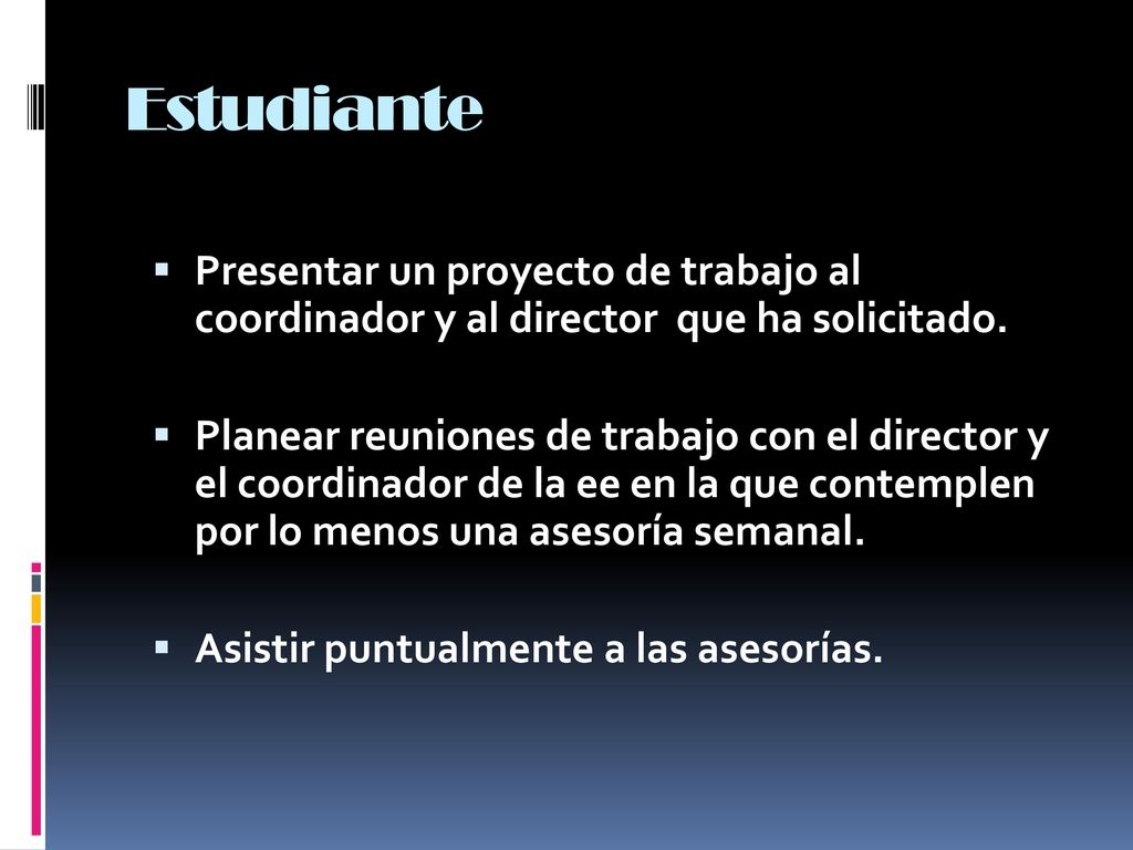 Estudiante Presentar un proyecto de trabajo al coordinador y al director que ha solicitado.