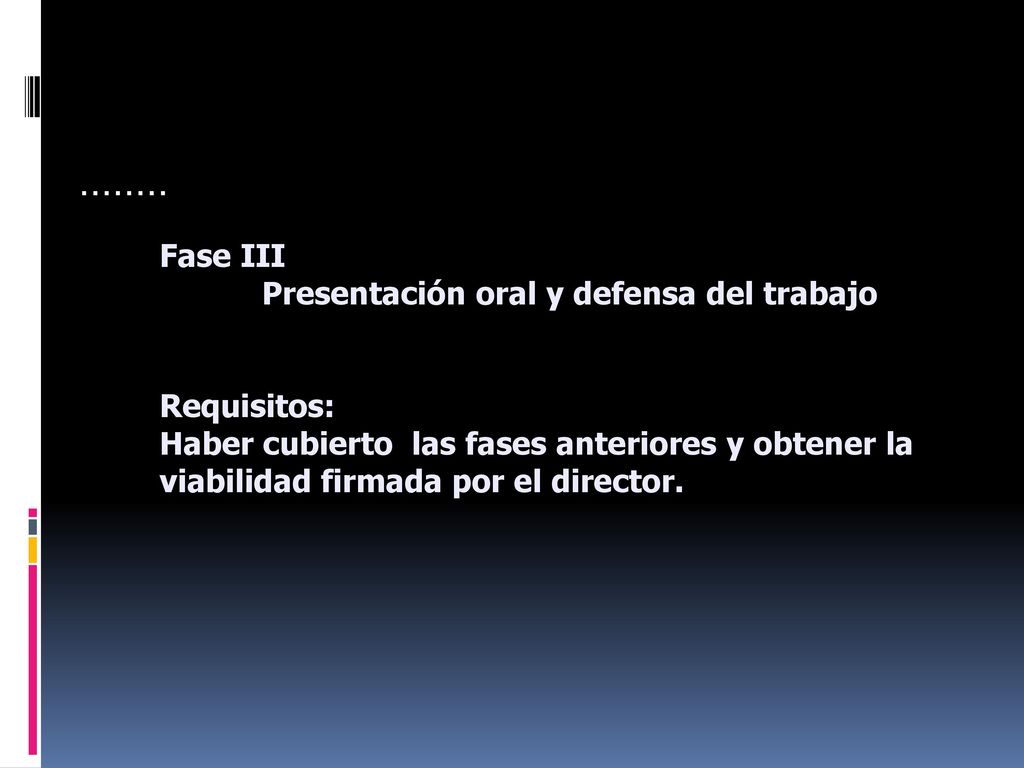 …….. Fase III Presentación oral y defensa del trabajo Requisitos: