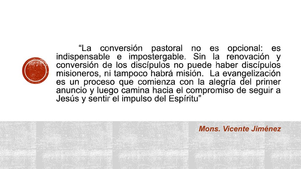 La conversión pastoral no es opcional: es indispensable e impostergable. Sin la renovación y conversión de los discípulos no puede haber discípulos misioneros, ni tampoco habrá misión. La evangelización es un proceso que comienza con la alegría del primer anuncio y luego camina hacia el compromiso de seguir a Jesús y sentir el impulso del Espíritu
