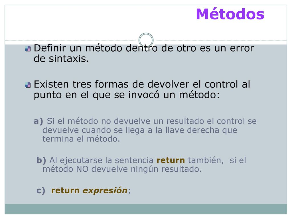 Métodos Definir un método dentro de otro es un error de sintaxis.