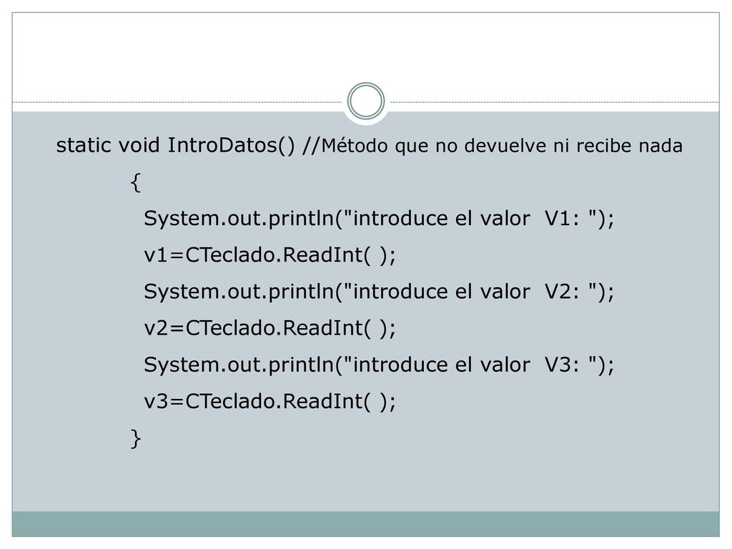 static void IntroDatos() //Método que no devuelve ni recibe nada