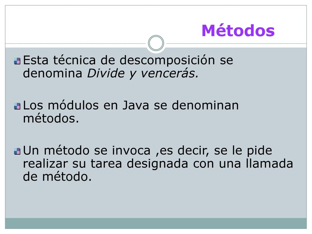 Métodos Esta técnica de descomposición se denomina Divide y vencerás.