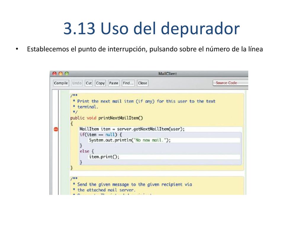 3.13 Uso del depurador Establecemos el punto de interrupción, pulsando sobre el número de la línea