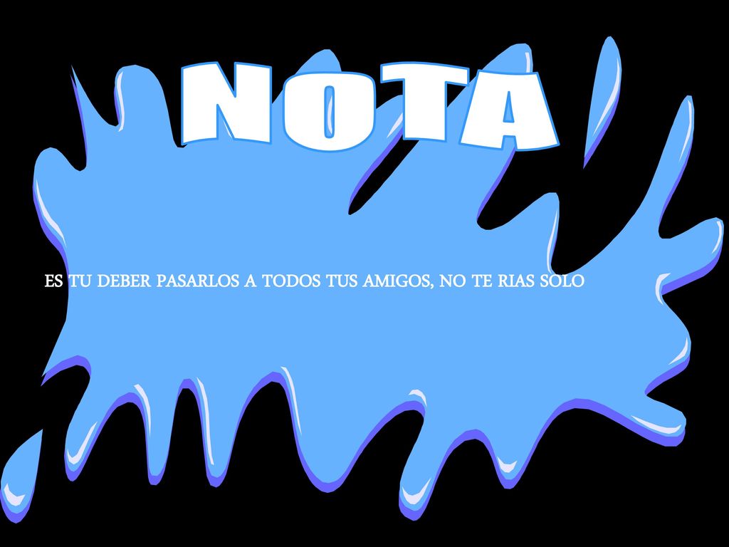 NOTA ES TU DEBER PASARLOS A TODOS TUS AMIGOS, NO TE RIAS SOLO