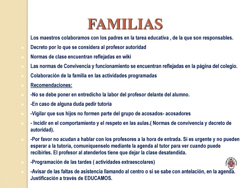 FAMILIAS Los maestros colaboramos con los padres en la tarea educativa , de la que son responsables.