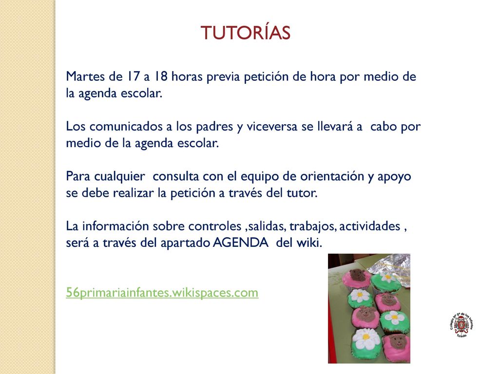 TUTORÍAS Martes de 17 a 18 horas previa petición de hora por medio de la agenda escolar.