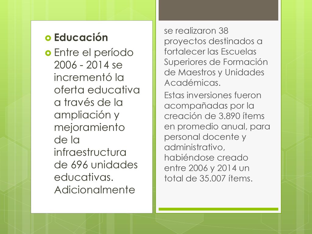 se realizaron 38 proyectos destinados a fortalecer las Escuelas Superiores de Formación de Maestros y Unidades Académicas.