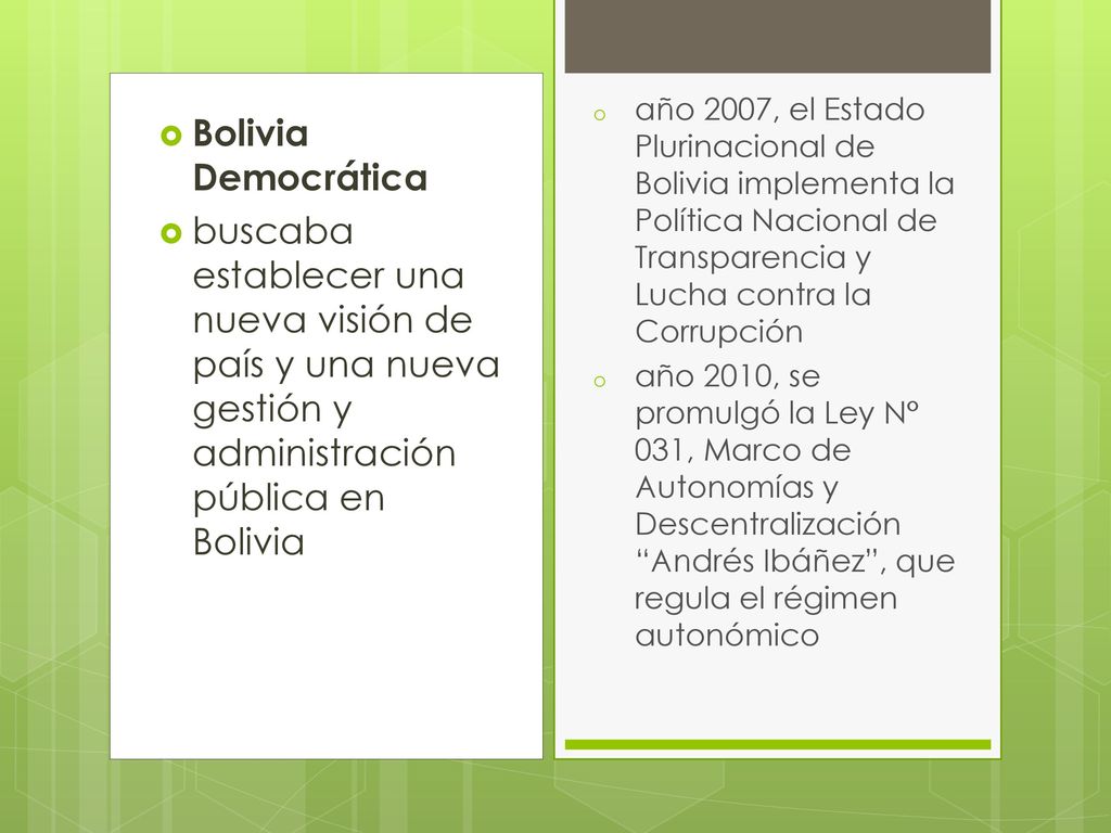 año 2007, el Estado Plurinacional de Bolivia implementa la Política Nacional de Transparencia y Lucha contra la Corrupción