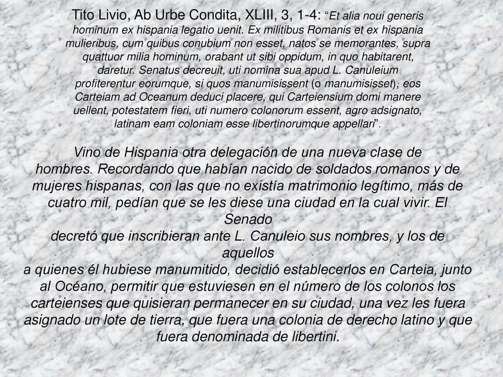 Tito Livio, Ab Urbe Condita, XLIII, 3, 1-4: Et alia noui generis