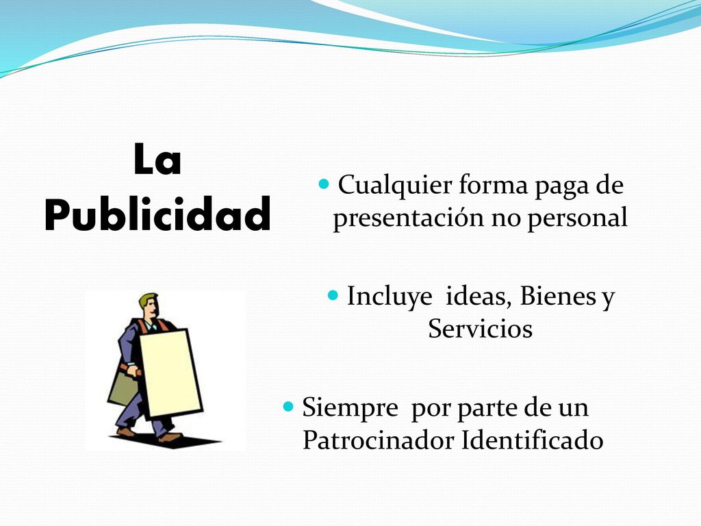 La Publicidad Cualquier forma paga de presentación no personal
