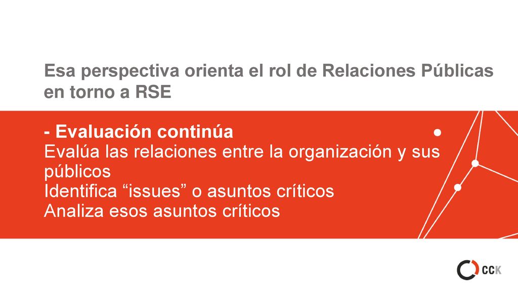 Esa perspectiva orienta el rol de Relaciones Públicas en torno a RSE