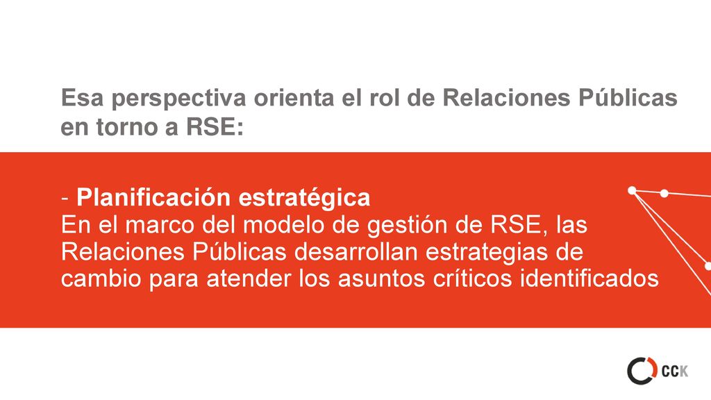 Esa perspectiva orienta el rol de Relaciones Públicas en torno a RSE: