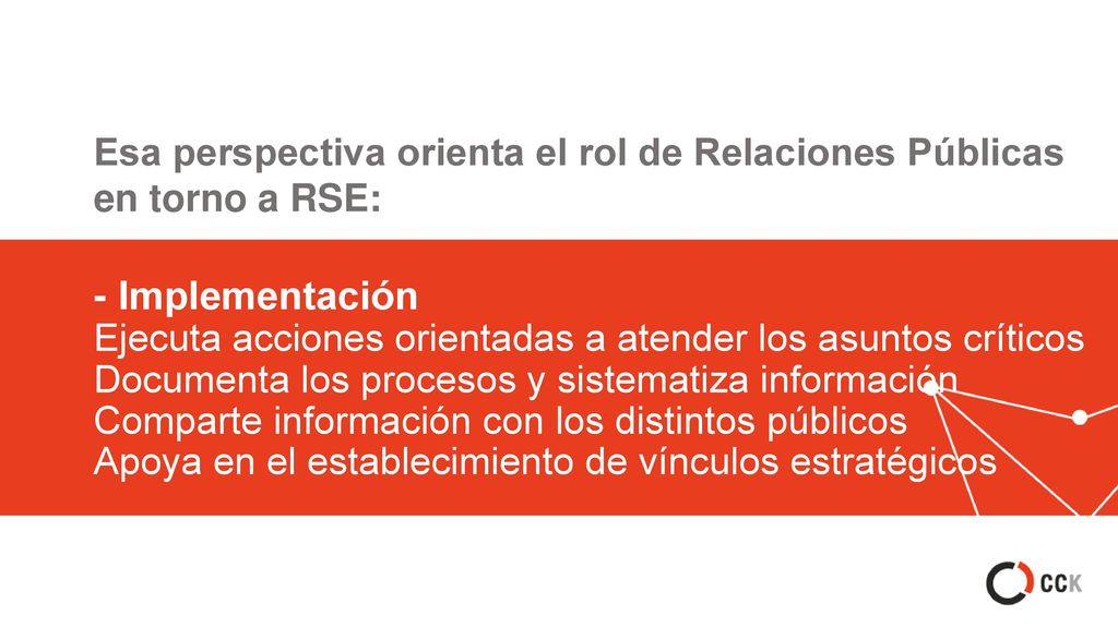 Esa perspectiva orienta el rol de Relaciones Públicas en torno a RSE:
