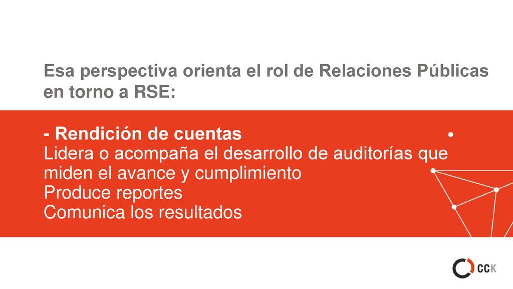 Esa perspectiva orienta el rol de Relaciones Públicas en torno a RSE: