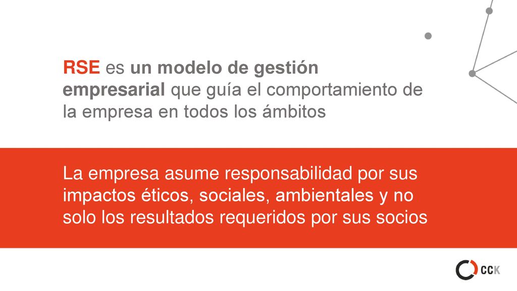 RSE es un modelo de gestión empresarial que guía el comportamiento de la empresa en todos los ámbitos